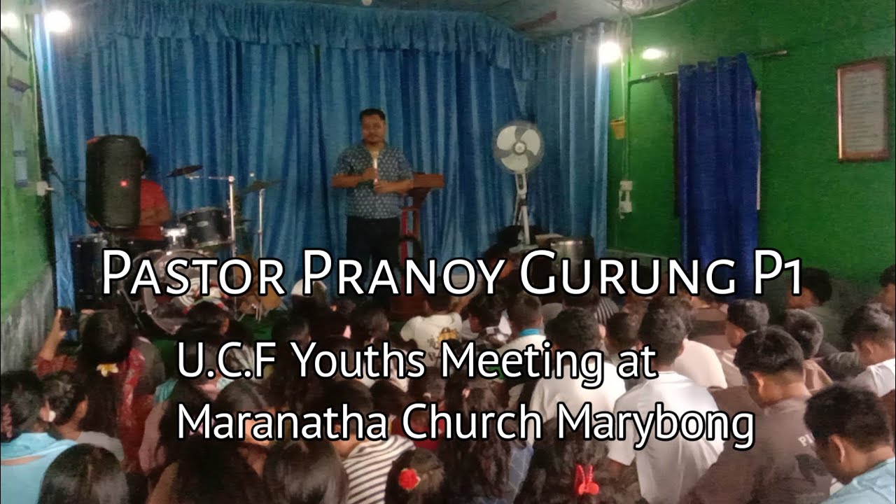Pastor Pranay Gurung (Part 1) at U.C.F. Youth Meeting at Maranatha Church Marybong