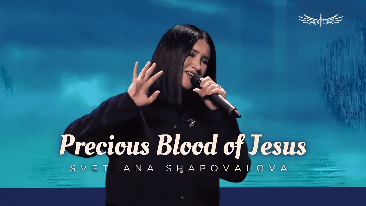 Precious Blood of Jesus (Live) -  Svetlana Shapovalova | Transformation Center Prayer/Moлитва 714