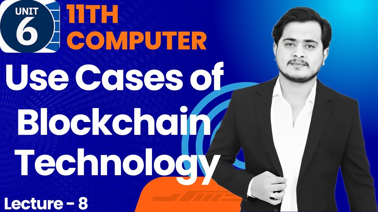 Use Cases of Blockchain Technology | 11th Computer - Chapter 6 - Lec 8