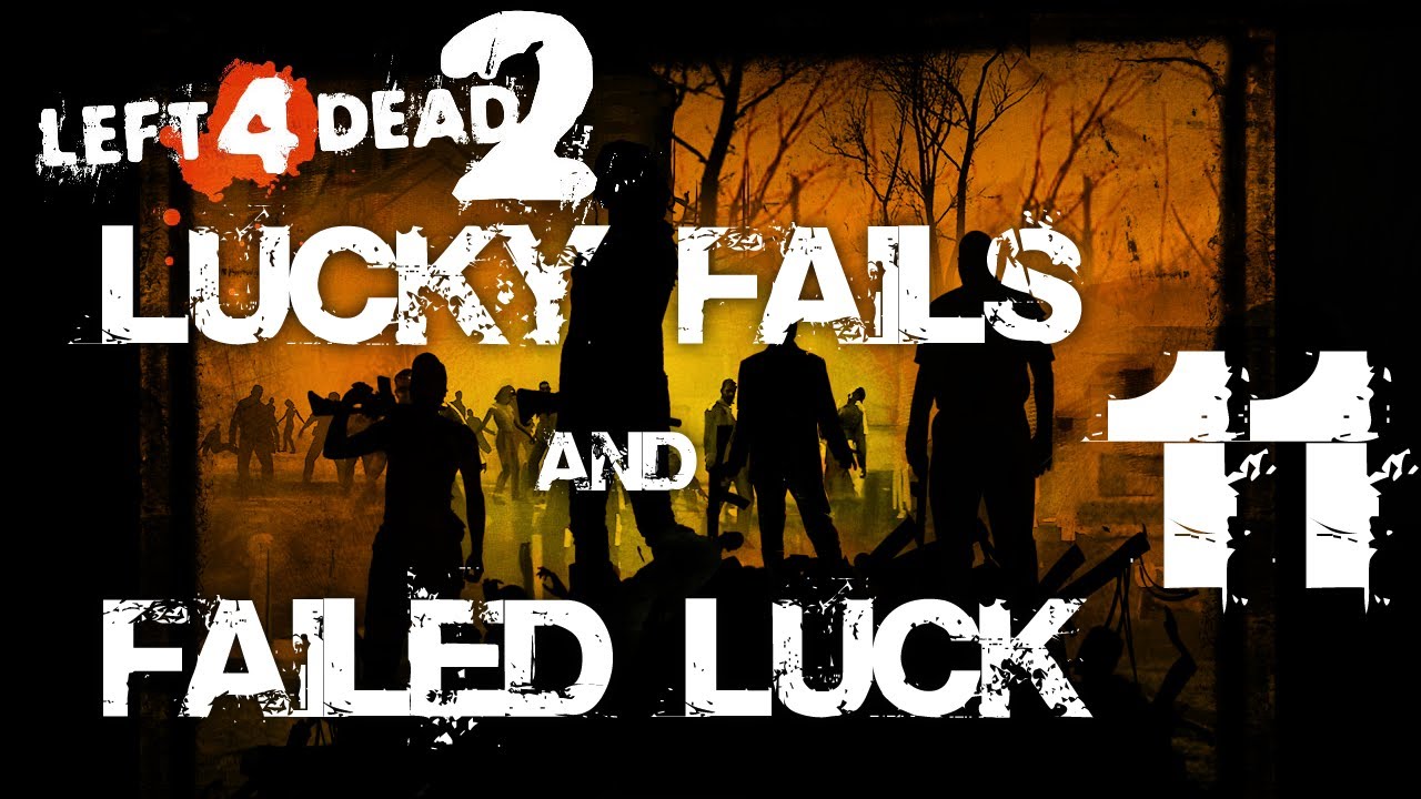 Left 4 Dead 2 - Lucky Fails & Failed Luck 11