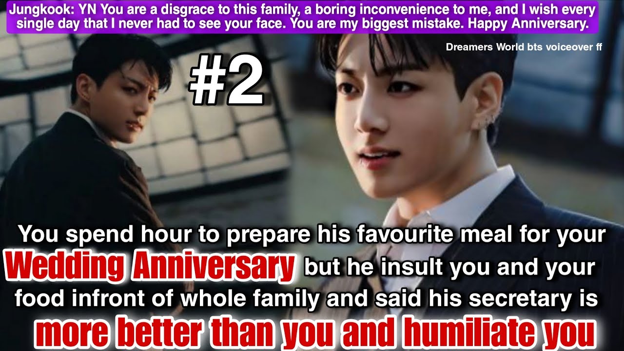 P-2 You spend hours to prepare his favourite meal for your wedding anniversary but he insult you
