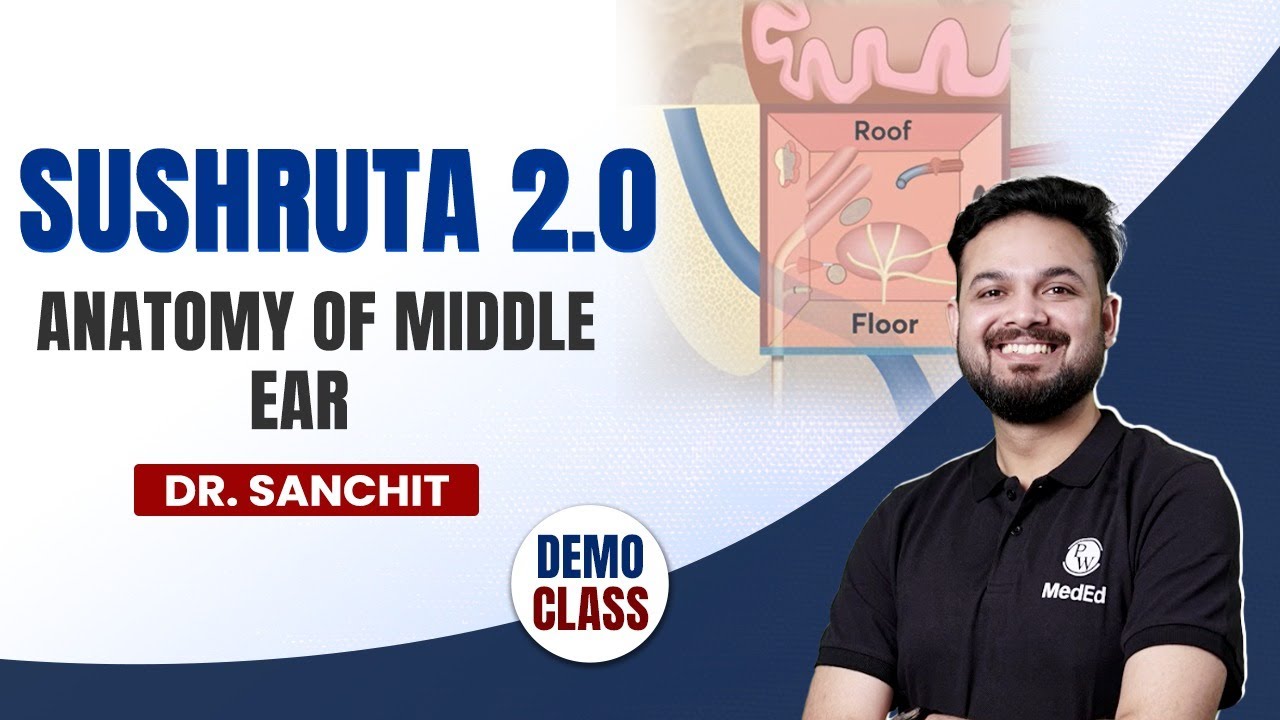 Anatomy of Middle Ear | MBBS 3rd Year | SUSHRUTA 2.0 | Dr. Sanchit | PW MedEd