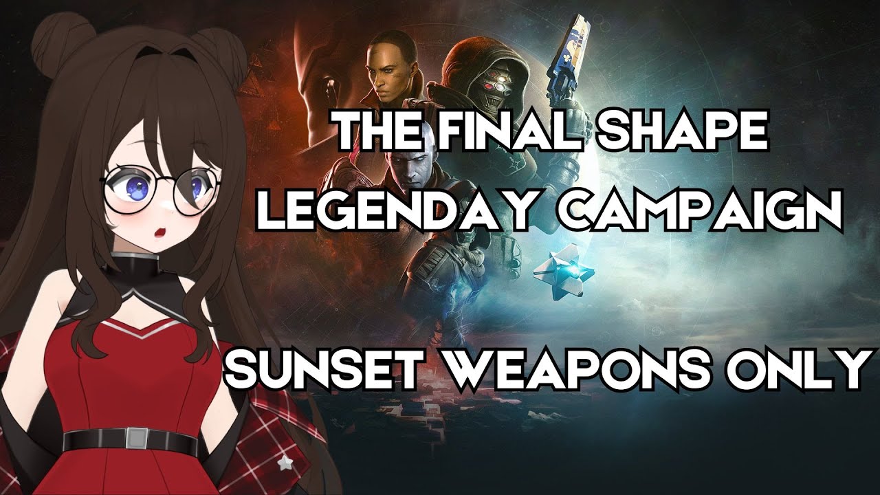 PLAYING THROUGH THE LEGENDARY FINAL SHAPE CAMPAIGN WITH SUNSET WEAPONS ONLY
