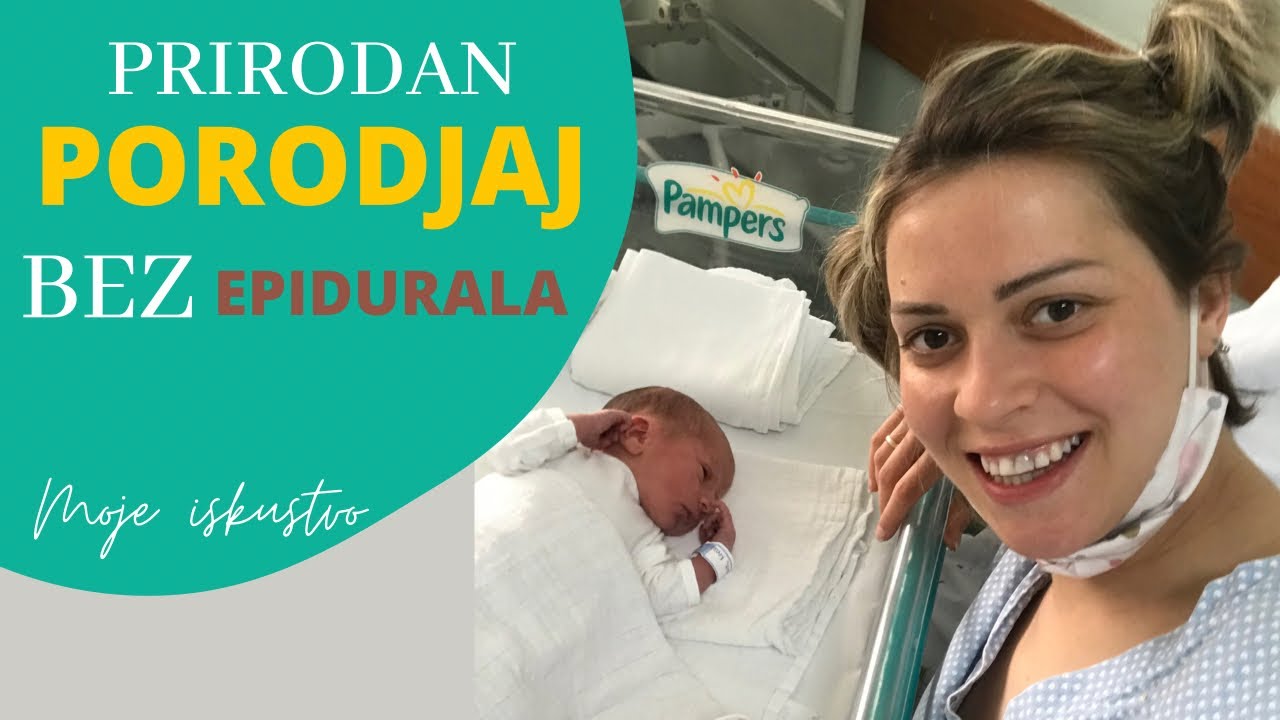 Prirodan porodjaj bez epidurala | moje iskustvo | Šta vas sve čeka kada odete u porodilište