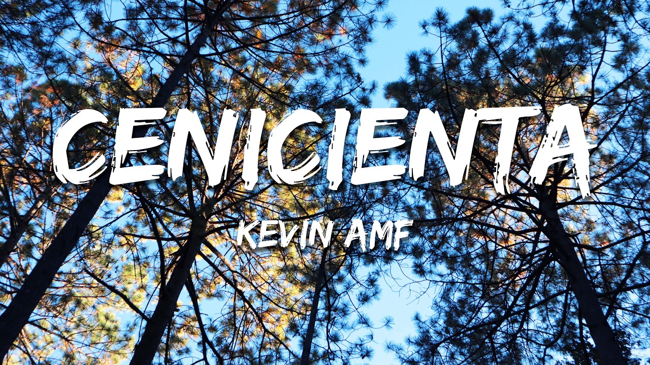 Kevin AMF - Cenicienta (Texto/Lyrics)