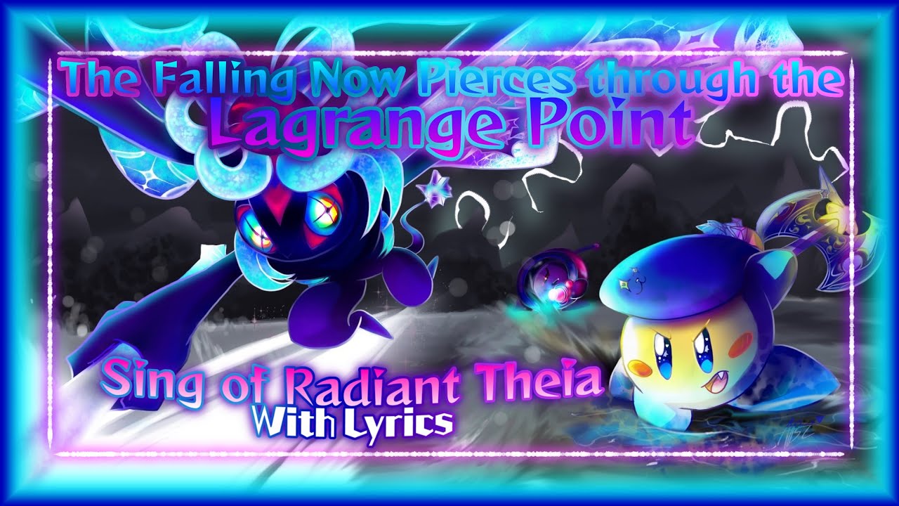 [Кирби] Sing of Radiant Theia With Lyrics - Star-Crossed World Cover (3K Sub Special Pt. 1)