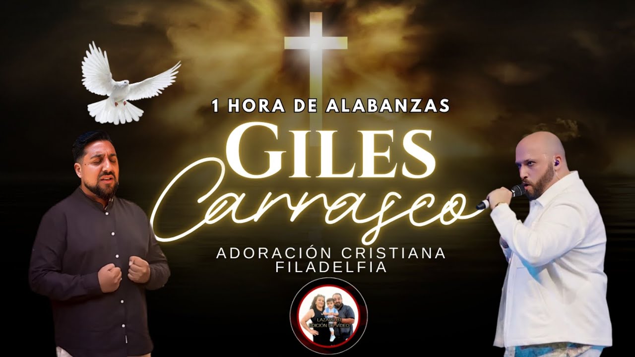 1 HORA DE ALABANZAS | GILES | CARRASCO | ADORACION CRISTIANA | FILADELFIA 