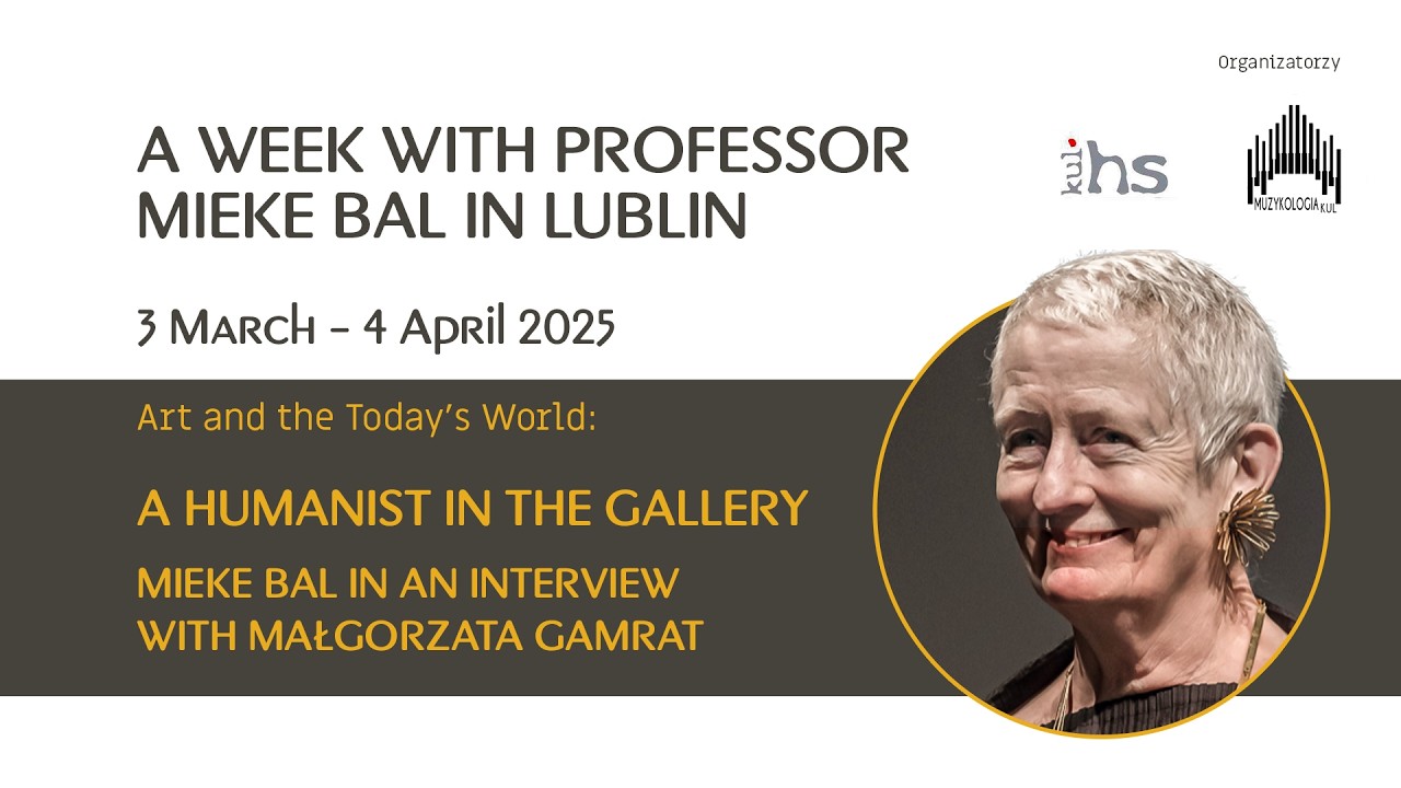 “Art and Today's World: A Humanist in the Gallery” Mieke Bal in an interview with Małgorzata Gamrat