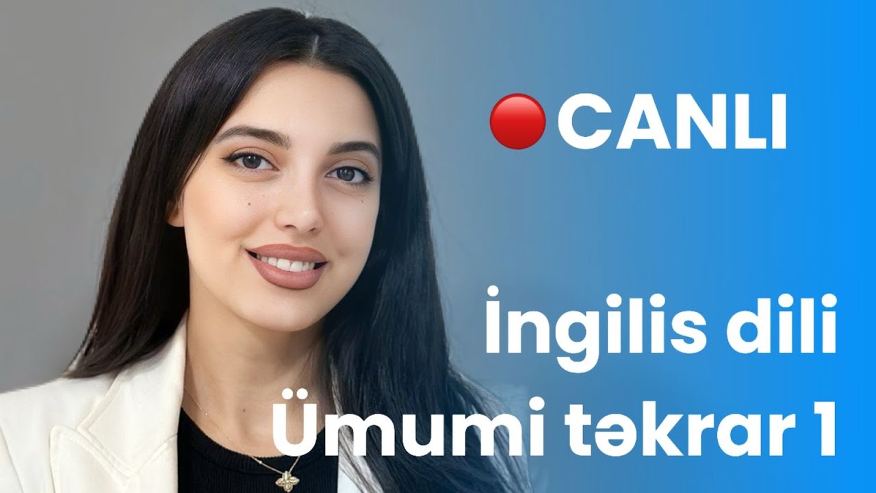 İNGİLİS DİLİ - ÜMUMİ TƏKRAR №1. SAMİRƏ PƏNAHOVA