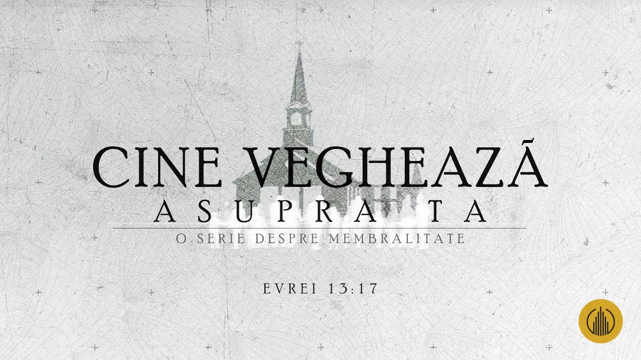 Betuel Vararu - Cine Vegheaza Asupra Ta - Evrei 13:17