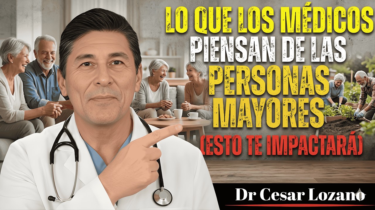 🩺✨Lo que los MÉDICOS PIENSAN pero no DICEN sobre los Mayores |6 Verdades Esenciales– César Lozano 👵👴