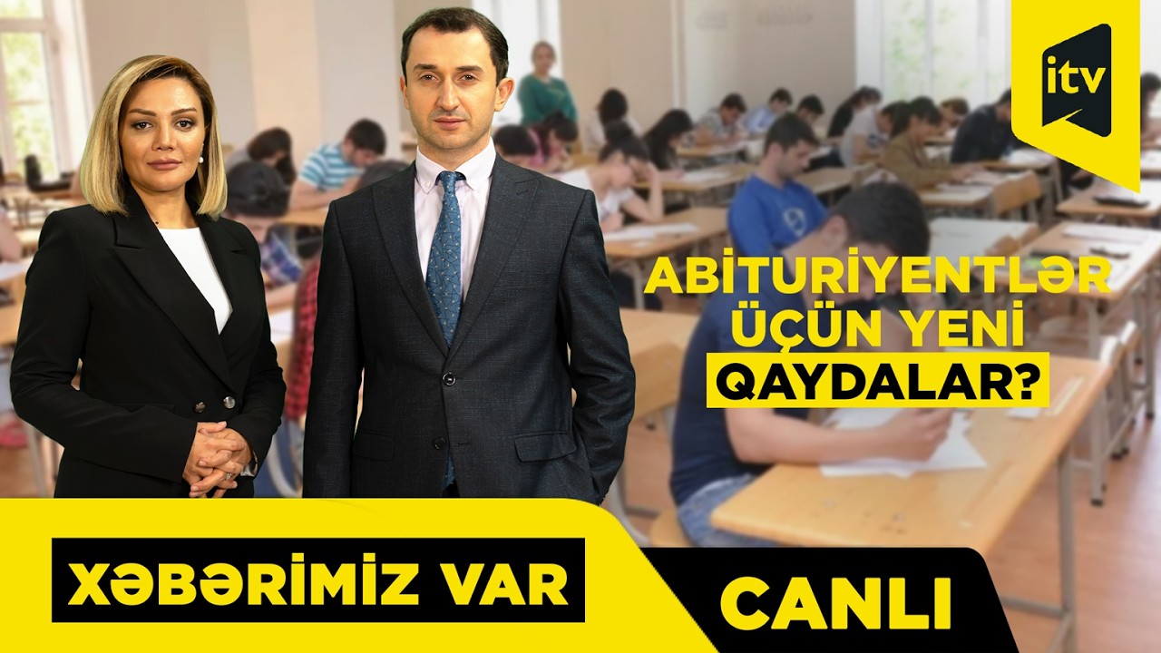 Qəbul və buraxılış imtahanları elektron formada təşkil olunacaq? “Xəbərimiz var” CANLI