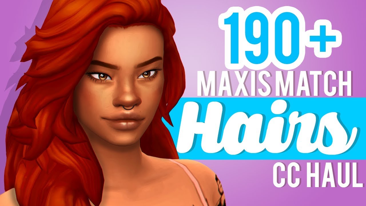 190+ MAXIS MATCH HAIRS + LINKS | THE SIMS 4 CC SHOPPING HAUL