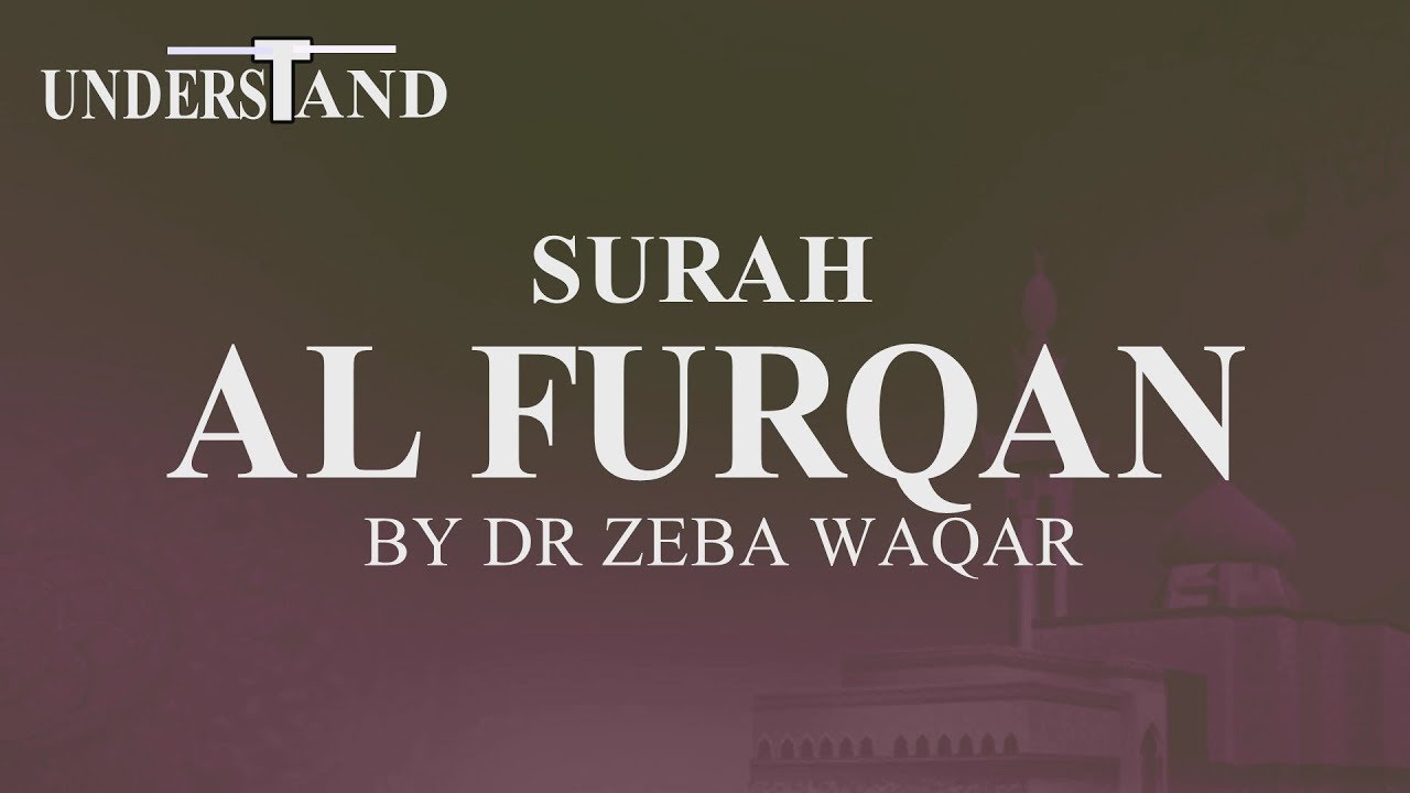 25) Surah Al Furqan (AYAT 1-34) LEC-1 By Dr Zeba Waqar (Tafseer)
