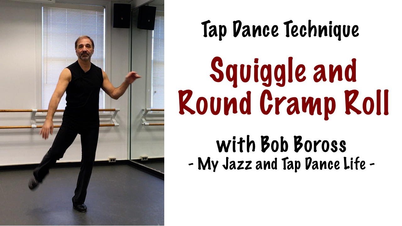 Tap Dance Technique -  Squiggle and Round Cramp Roll - Bob Boross