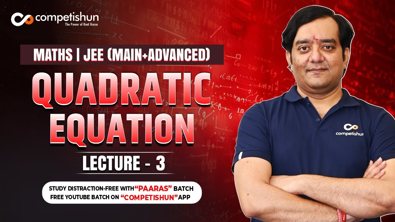 3 Quadratic Equation | Quadratic Equation and Expressions and related Concepts| IIT JEE Main