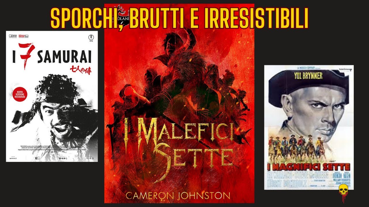 I MALEFICI SETTE. Il retelling fantasy dei Sette Samurai e dei Magnifici Sette