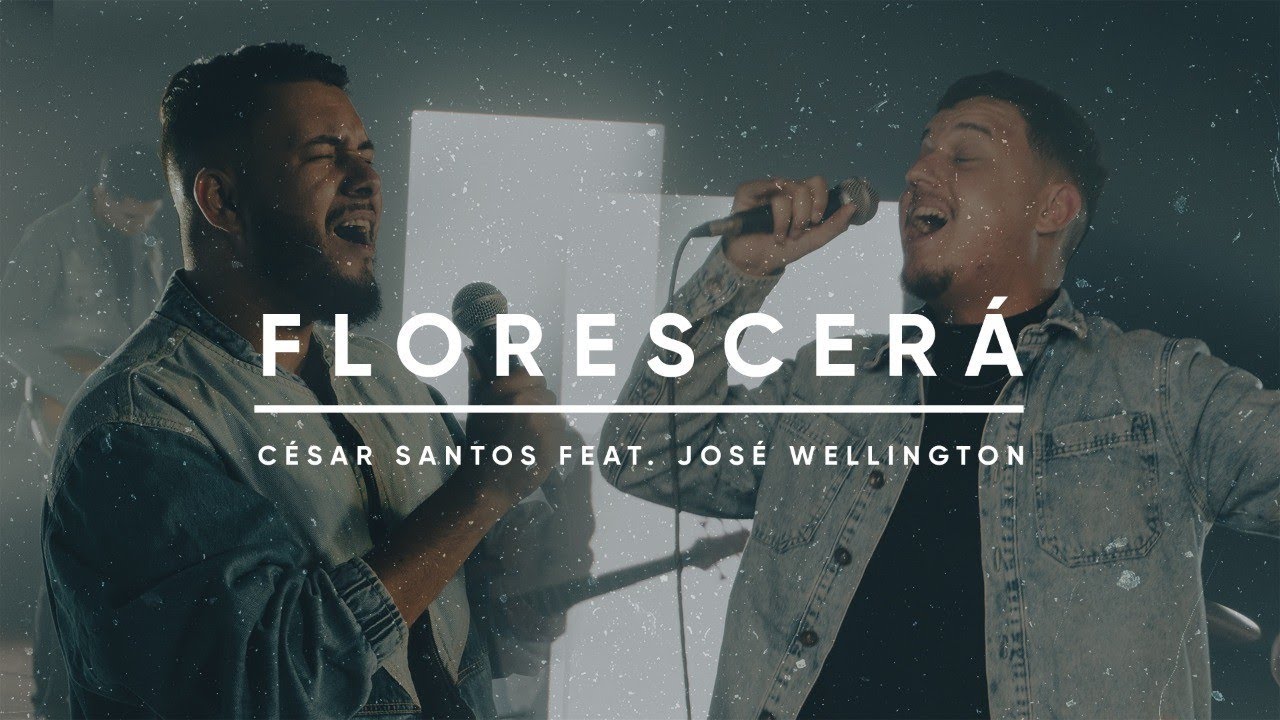 FLORESCERÁ | CÉSAR SANTOS feat. JOSÉ WELLINGTON (Clipe Oficial) 