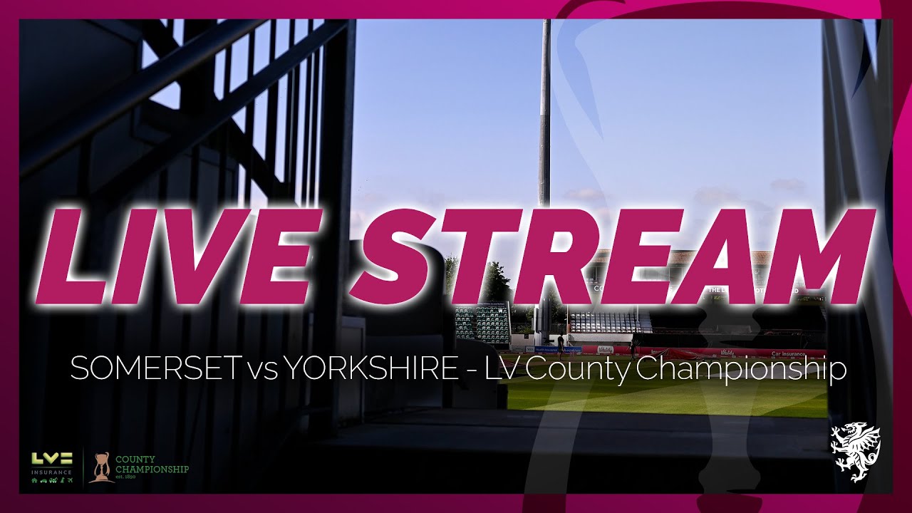 LIVE STREAM: Somerset vs Yorkshire - Day Four LIVE