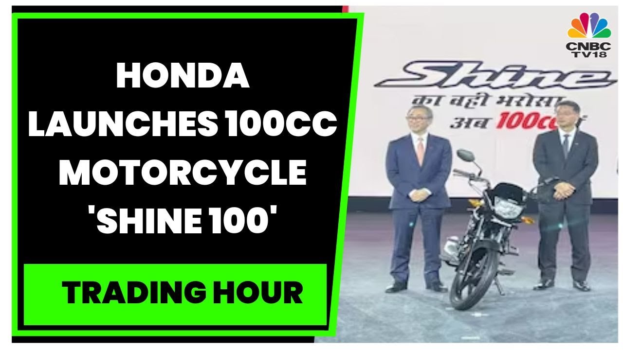 Honda Launches 100cc Motorcycle 'Shine 100': Atsushi Ogata Exclusive | Trading Hour | CNBC-TV18