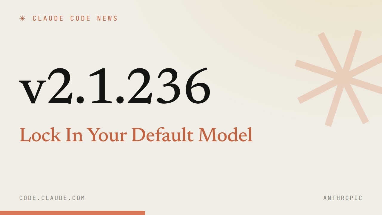 Claude Code 2.1.236 &mdash; Lock In Your Default Model