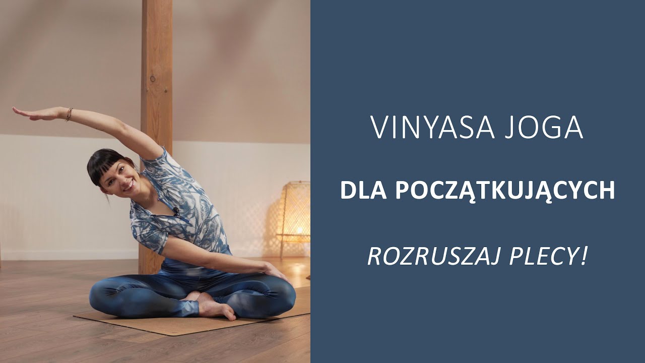 Vinyasa joga - DLA POCZĄTKUJĄCYCH - rozruszaj plecy!