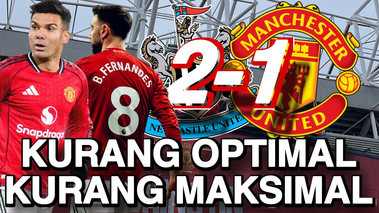 Rating Pemain Match EPL NUFC-MUFC 2:1 Kurang Optimal Kurang Maksimal