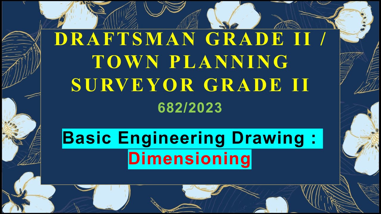 Draftsman grade 2| Town planning surveyor grade 2| Basic engineering drawing| Dimensioning