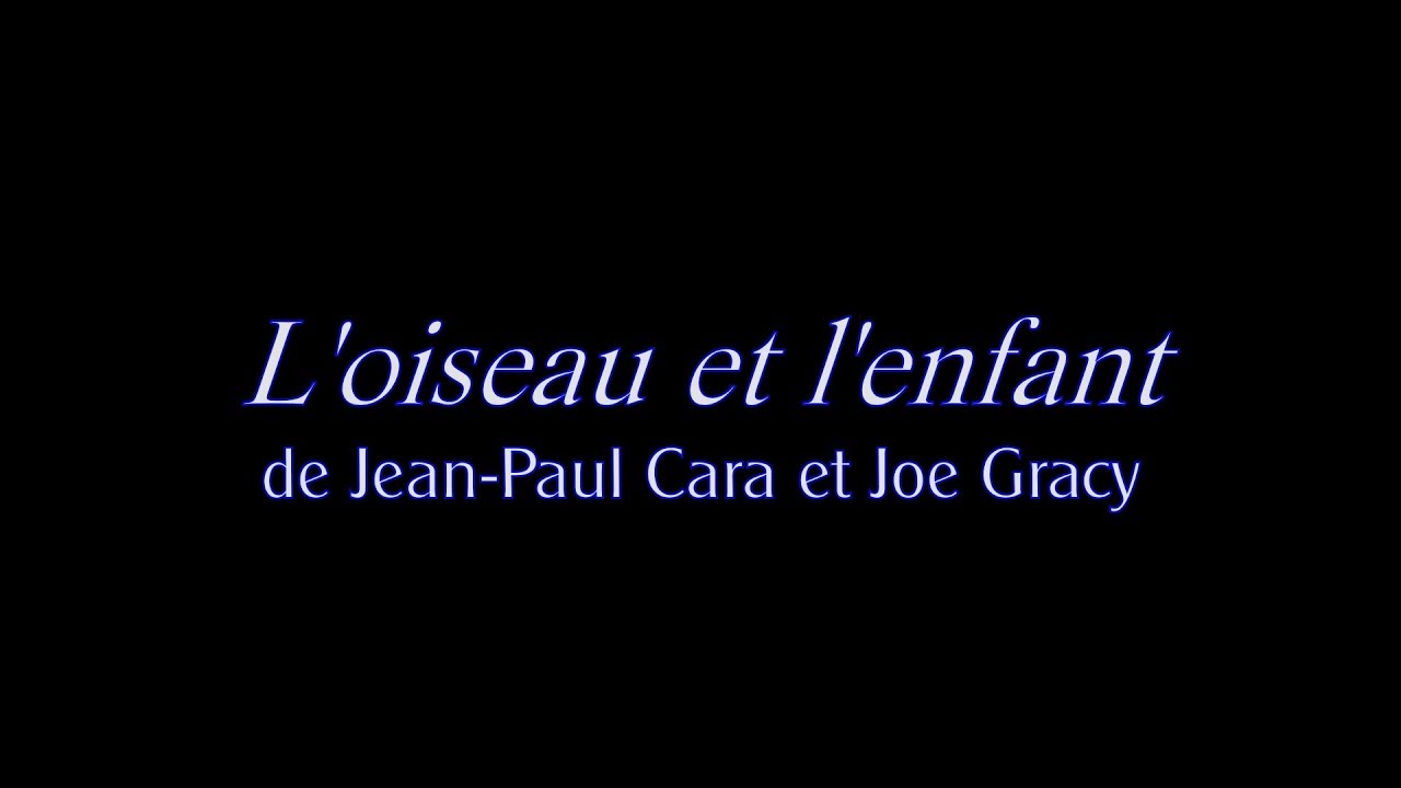 L'oiseau et l'enfant - Jean-Paul Cara et Joe Gracy
