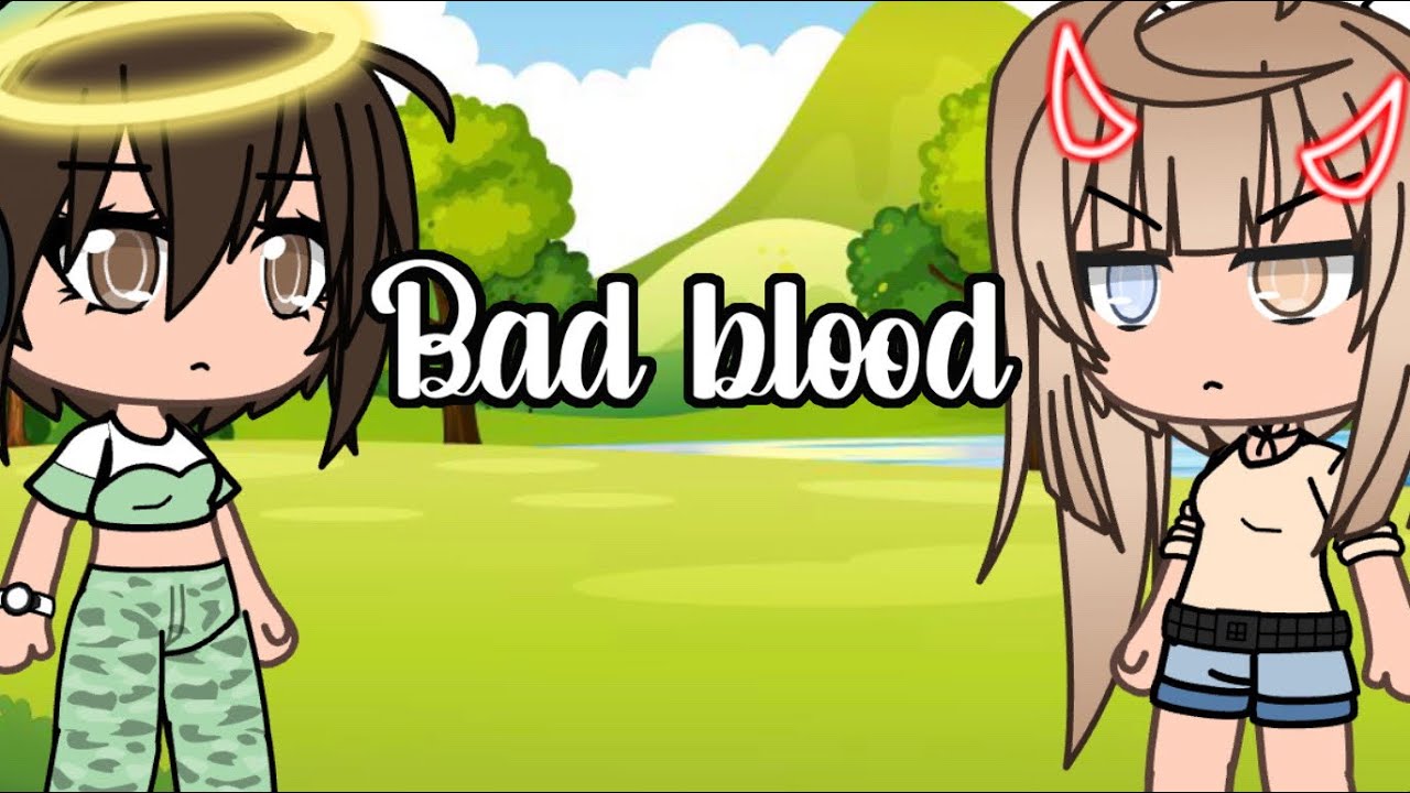 Bad Blood | GLMV [read desc]