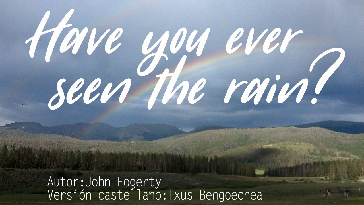 Have you ever seen the rain. John Fogerty. Adaptación al castellano. Versión española
