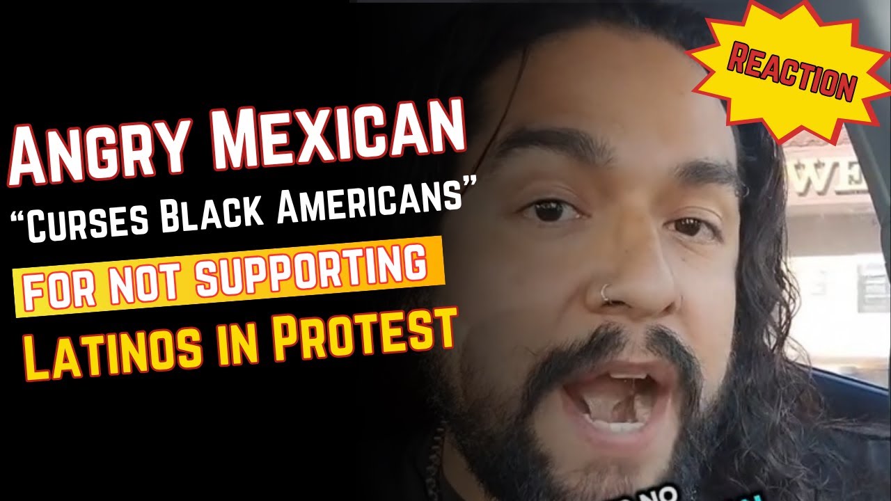 Angry Mexican UNLEASHES on Black Americans for not PROTESTING with Latinos! REACTION!