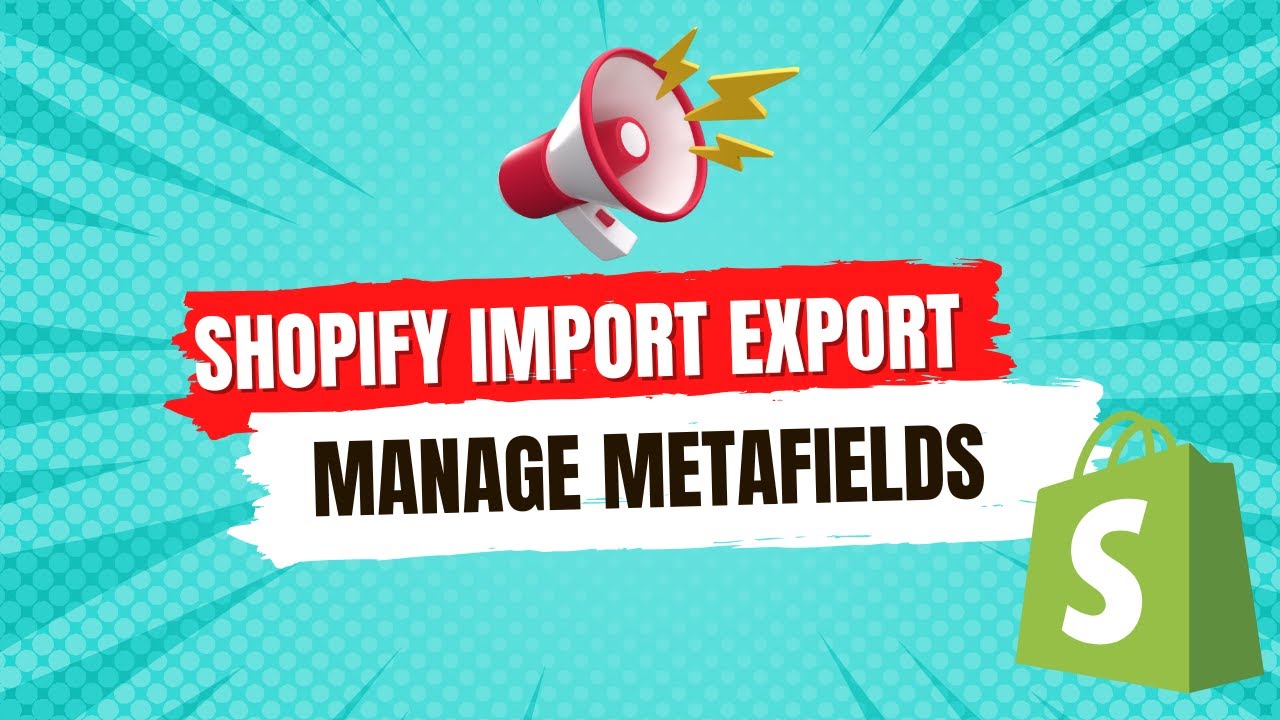 Shopify Metafields: Bulk Import/Export in 60 Sec.