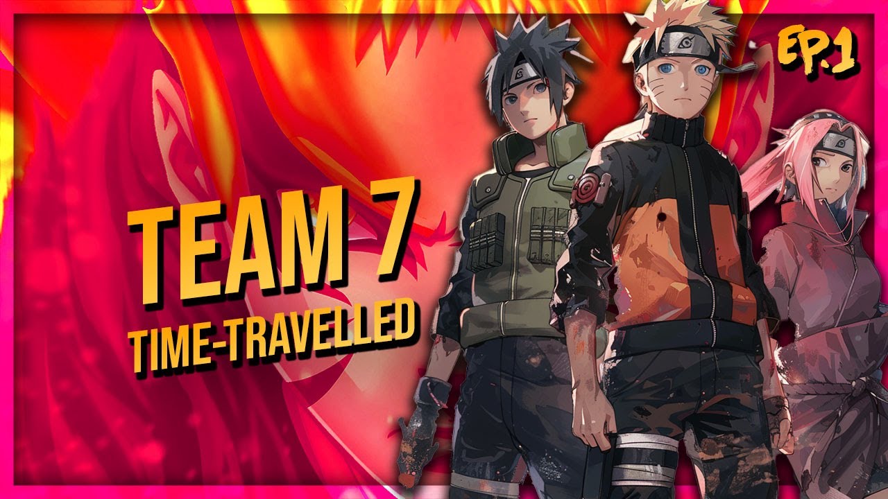 What if Team 7 Time Traveled (Part 1)