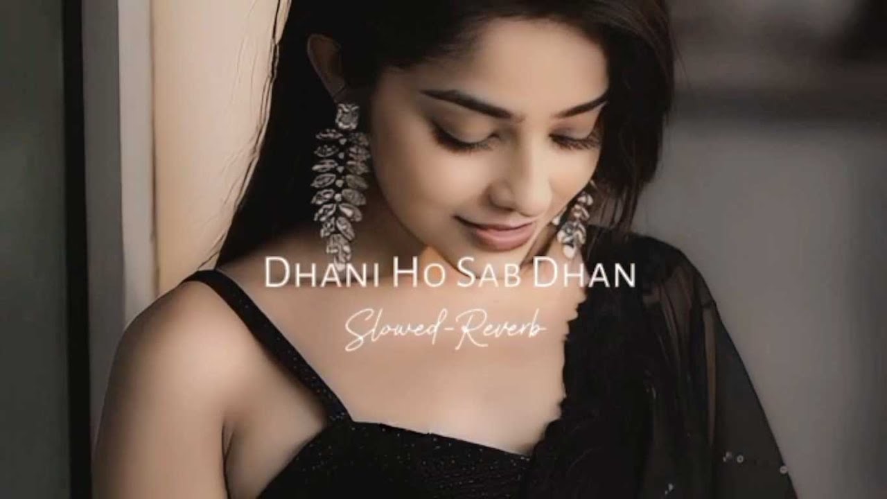 Dhani Ho Sab Dhan (Slowed + Reverb) #newlofisongs #lofi #bhojpurilofi