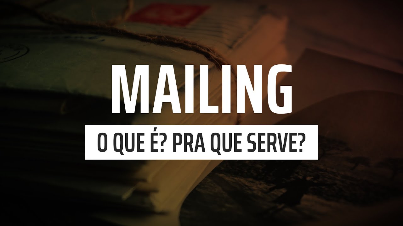 Mailing | O que &eacute;? Para que serve?