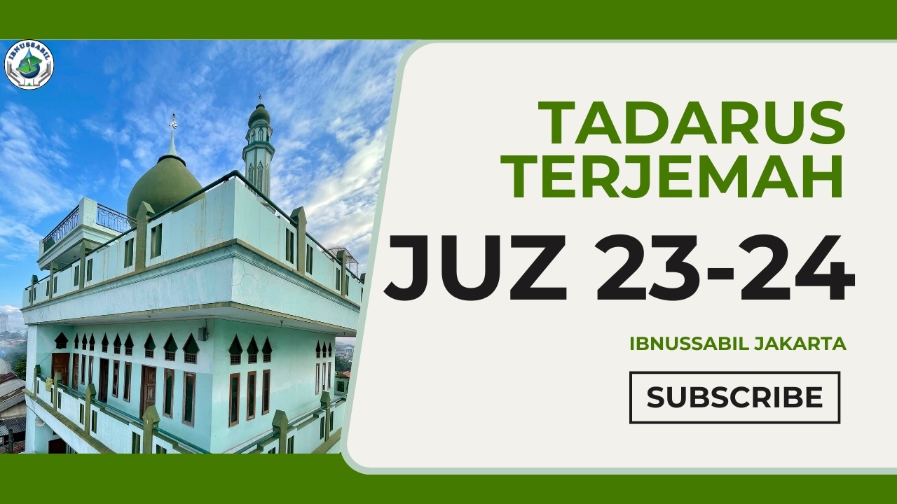 TADARUS TERJEMAH || JUZ 23-24 || IBNUSSABIL JAKARTA
