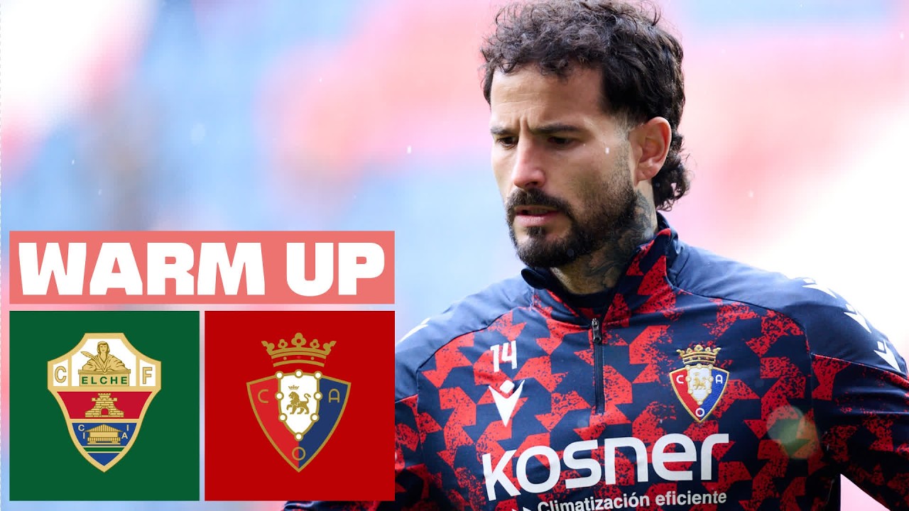 🔴 ELCHE CF vs CA OSASUNA - PREVIA DEL PARTIDO