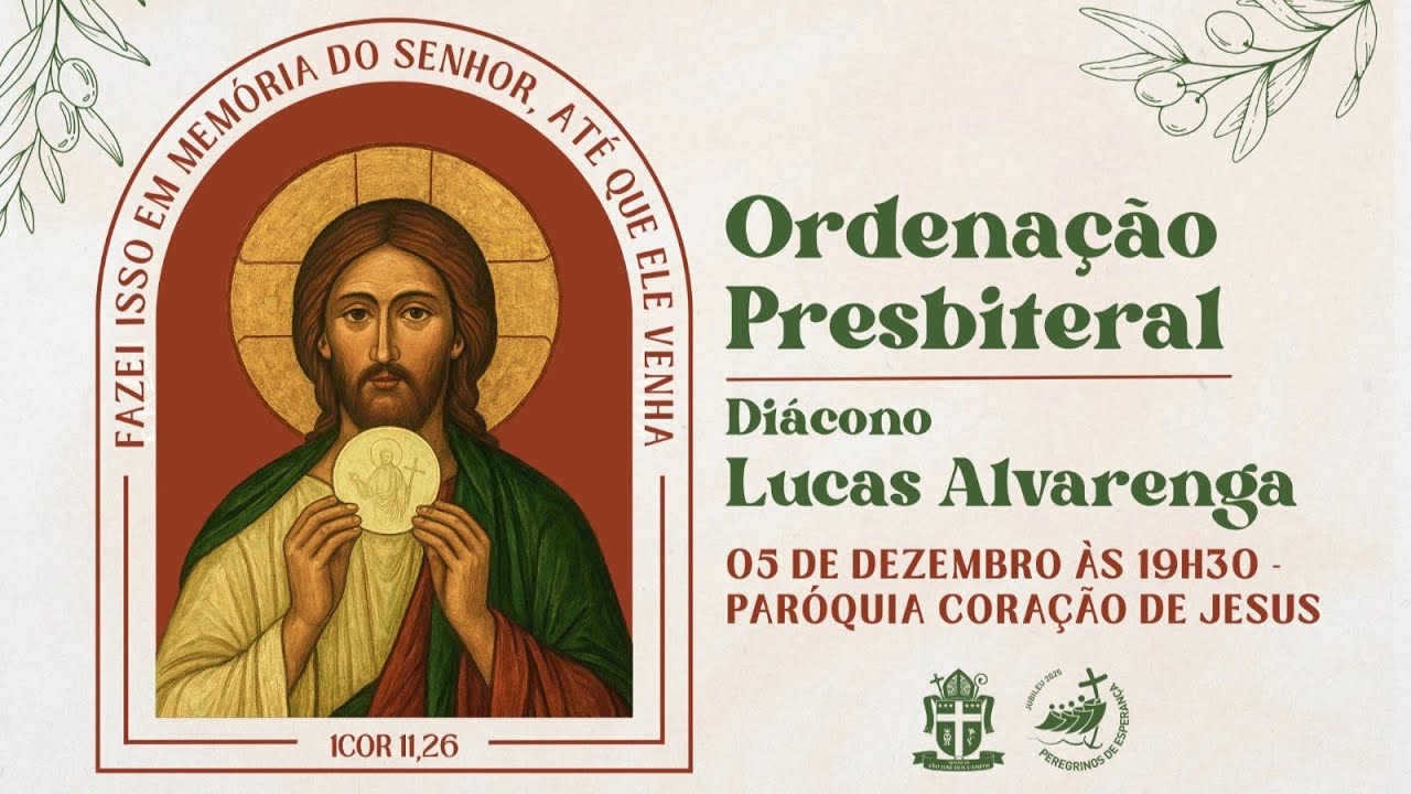 ORDENAÇÃO PRESBITERAL - LUCAS ALVARENGA | 05 DE DEZEMBRO | 19H30 | PARÓQUIA CORAÇÃO DE JESUS