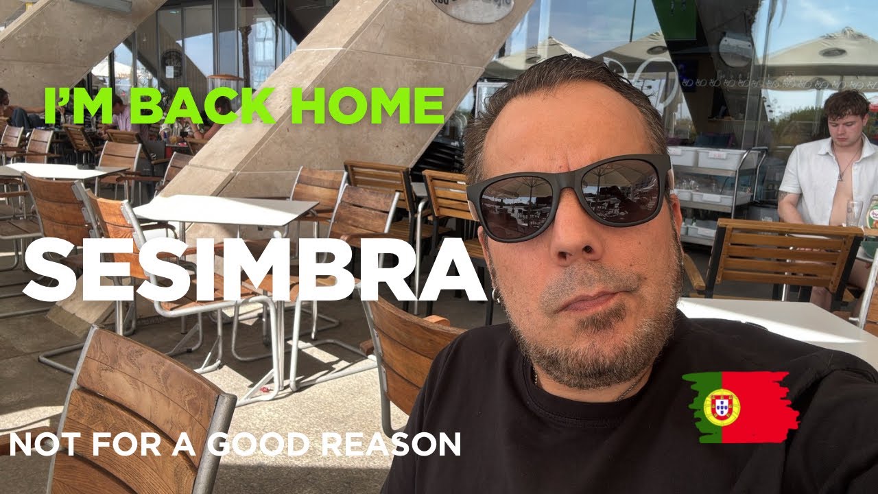 Back Home  in Sesimbra... For a Very SAD Reason 