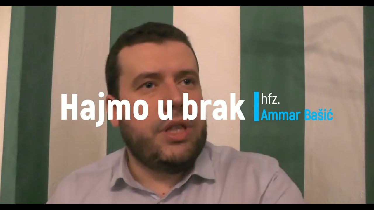 Hajmo u brak - hfz. Ammar Bašić