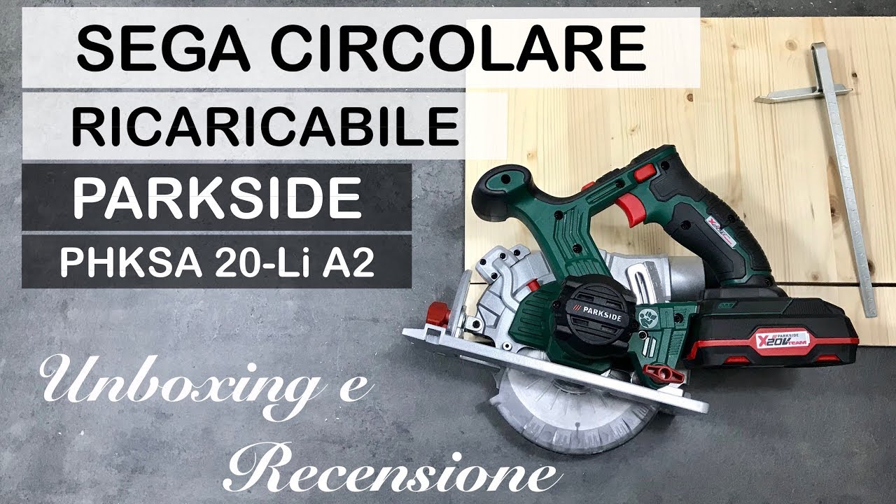 SEGA circolare A BATTERIA. Parkside. PHKSA 20-Li A2. lidl. Ricaricabile. x20V team. Recensione.