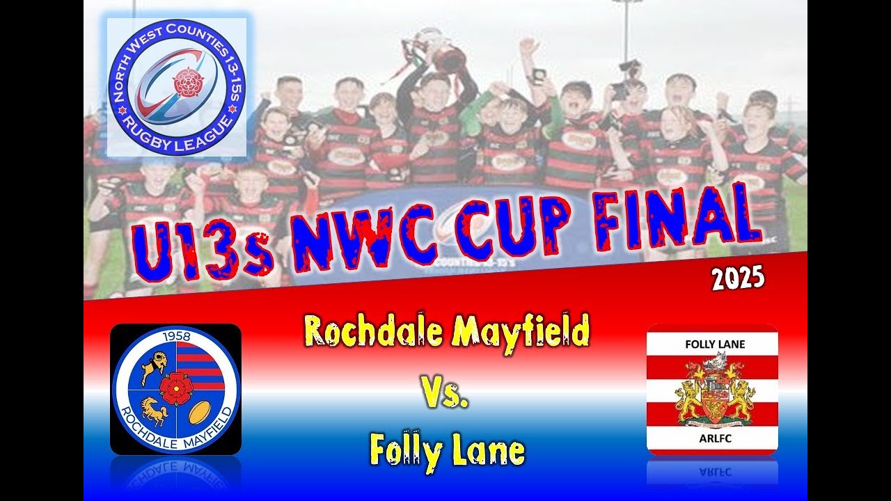 NWC U13s Cup Final 2025  -  Rochdale Mayfield vs  Folly Lane