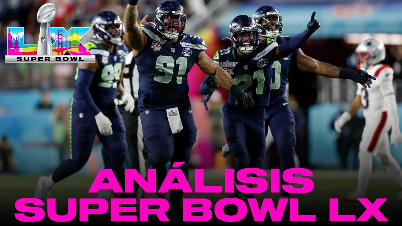 ANÁLISIS del SUPER BOWL LX desde el ESTADIO. DOMINIO de SEAHAWKS ante PATRIOTS