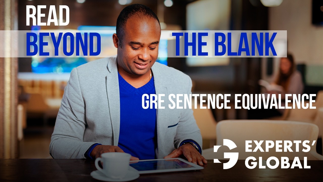Crucial: Read Beyond the Blank | GRE Sentence Equivalence (SE) | Experts’ Global GRE Prep