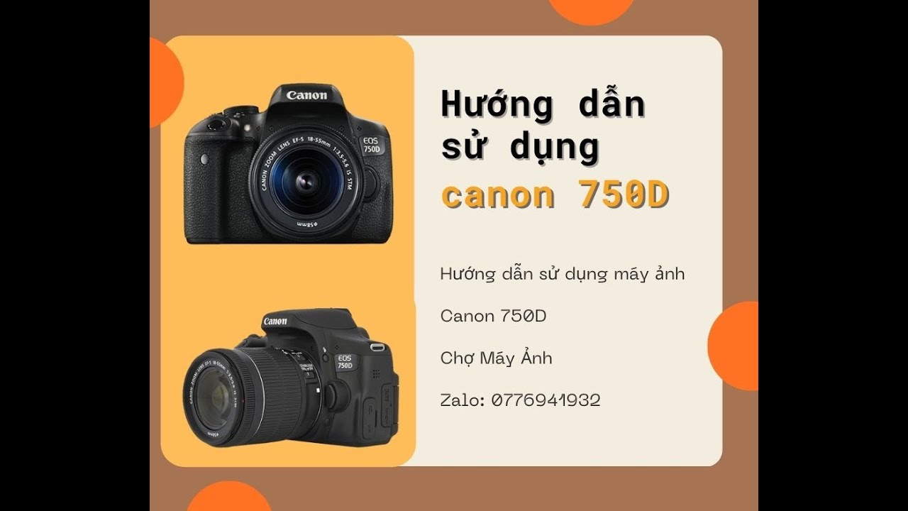 Hướng dẫn sử dụng máy ảnh Canon 750D cho người mới | CHỢ MÁY ẢNH