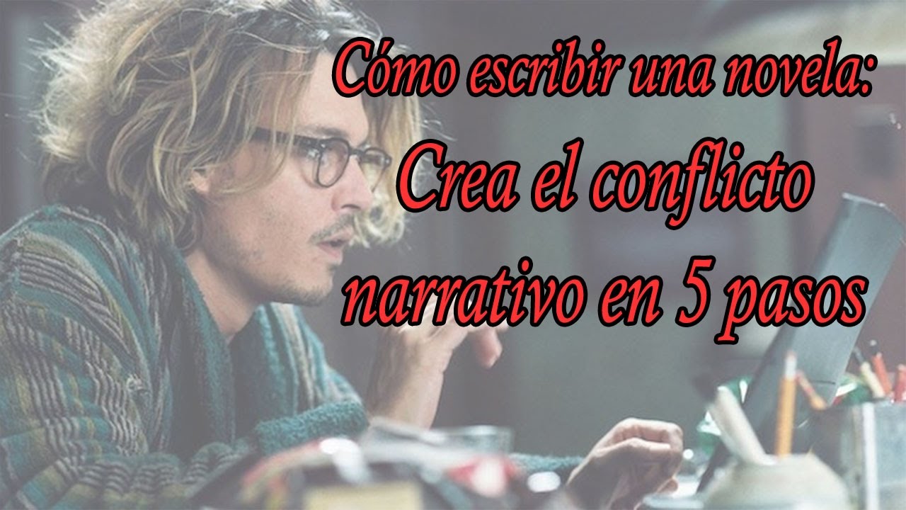 Cómo crear un buen conflicto narrativo con solo cinco pasos