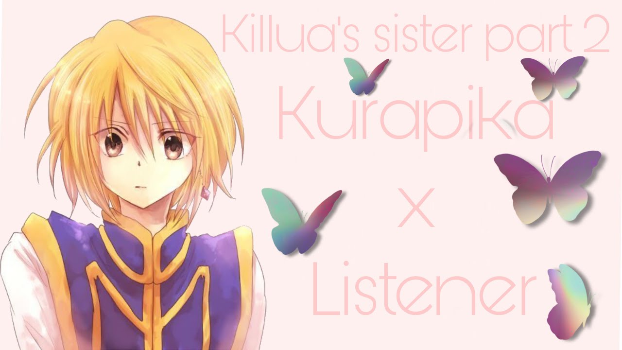 Kurapika x Listener (Killua’s Sister Part 2)