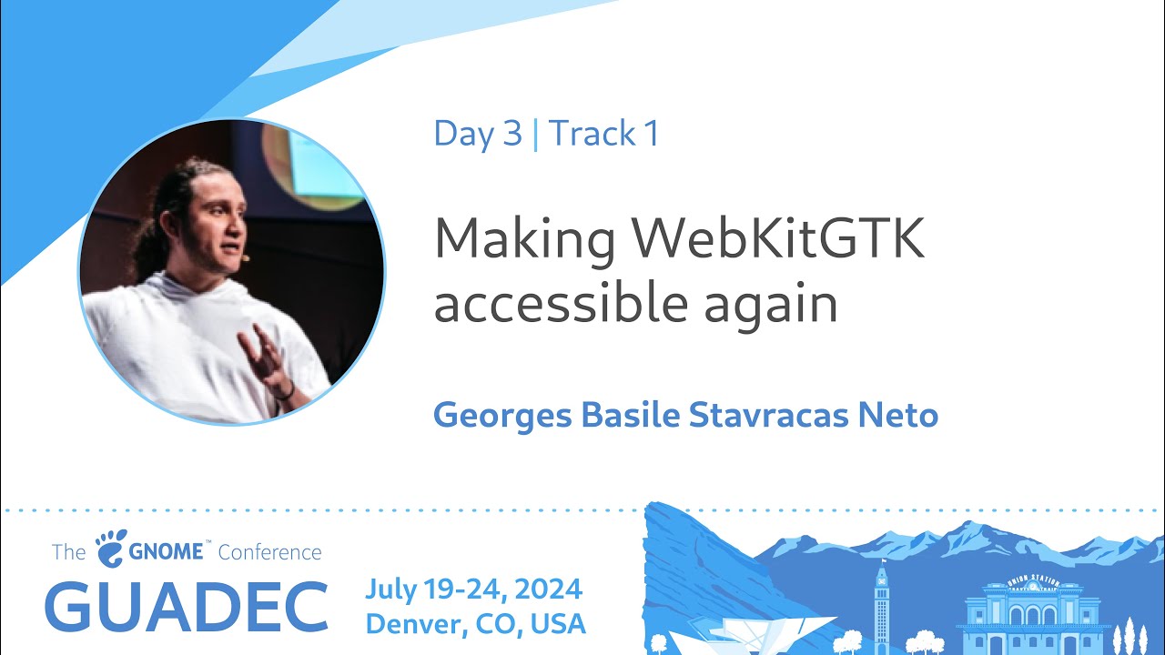 GUADEC 2024 Making WebKitGTK accessible again