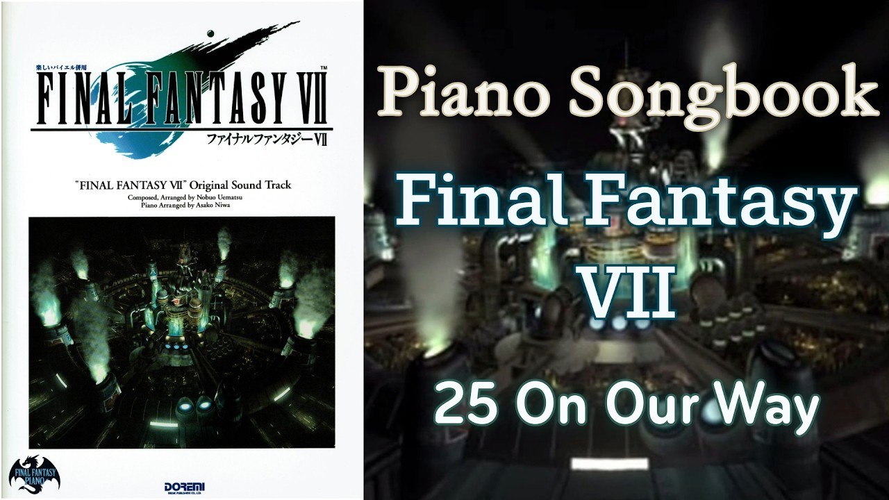 Piano Songbook ~ Final Fantasy VII ~ 25 On Our Way